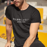 Men Tshirt - Nothing Is Real T Shirt Harajuku Japanese Funny Cotton Tops - Letter Print Tee Breathable Cotton